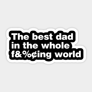 The best dad in the whole world! Sticker